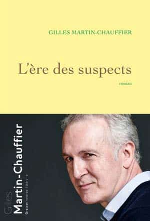 Gilles Martin-Chauffier, "L’Ère des suspects"