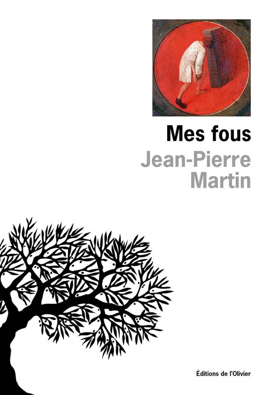 Jean-Pierre Martin, Mes fous (L'Olivier)
