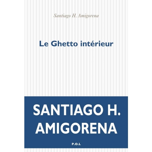 Santiago Amigorena: Le ghetto intérieur