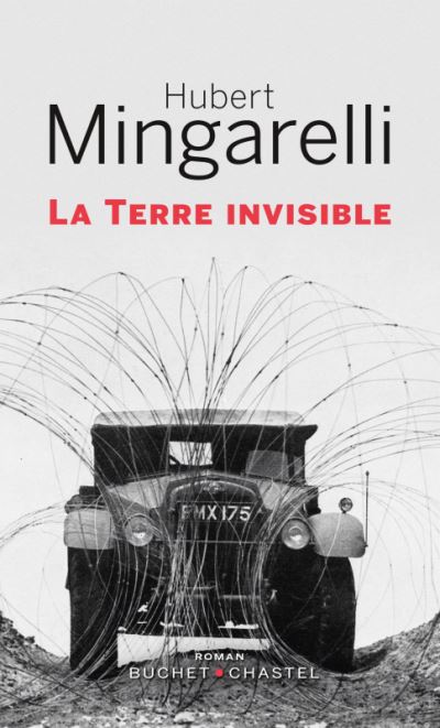 Hubert Mingarelli: La terre invisible