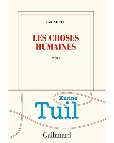 Karine Tuil: Les choses humaines